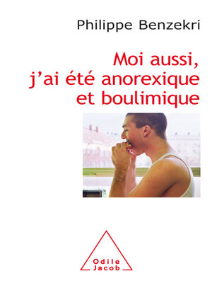cover image of Moi aussi, j'ai  été anorexique et boulimique